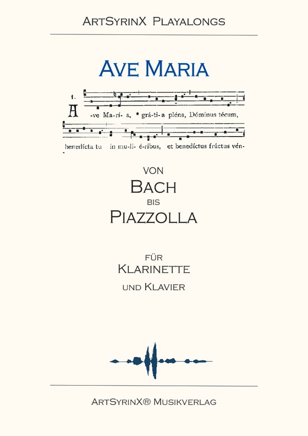 Ave Maria - Von Bach bis Piazzolla  für Klarinette in B und Klavier  Set mit Klarinettenstimme, CD und Klavierpartitur