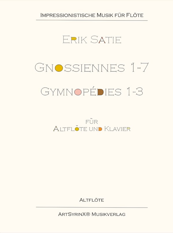 Erik Satie Gnossiennes, Gymnopédies&nbsp;&nbsp;für Altflöte und Klavier&nbsp;&nbsp;Altflötenstimme