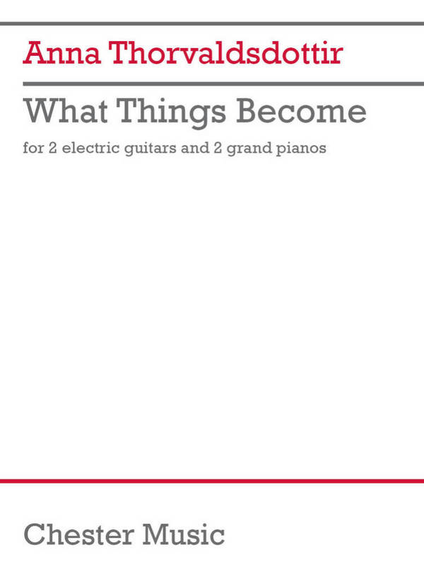 What Things Become (Score & Parts)&nbsp;&nbsp;2 Electric Guitars and 2 Pianos&nbsp;&nbsp;Set