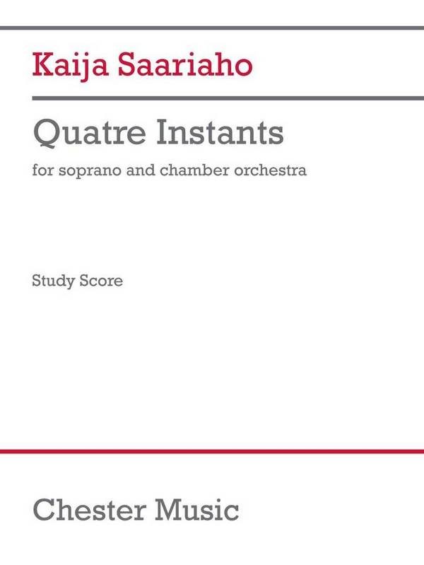 Quatre Instants (chamber version)&nbsp;&nbsp;Chamber Orchestra and Soprano Solo&nbsp;&nbsp;Studyscore