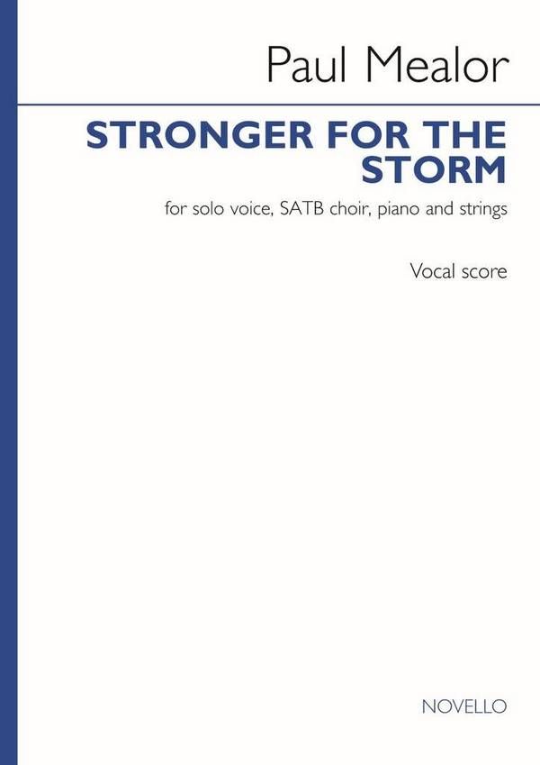 Stronger for the Storm  Solo Voice, SATB, Piano and Strings  Vocal Score