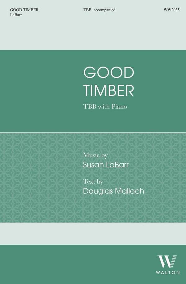 Good Timber&nbsp;&nbsp;TBB and Piano&nbsp;&nbsp;Choral Score