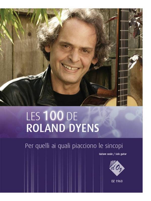 Les 100 de Roland Dyens - Per quelli ai quali&nbsp;&nbsp;Gitarre&nbsp;&nbsp;Buch