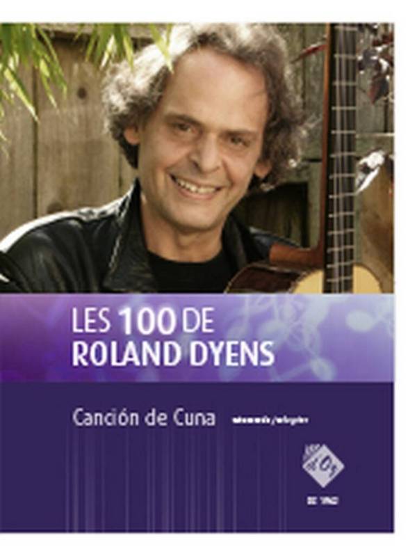 Les 100 de Roland Dyens - Canciõn de Cuna&nbsp;&nbsp;Gitarre&nbsp;&nbsp;Buch