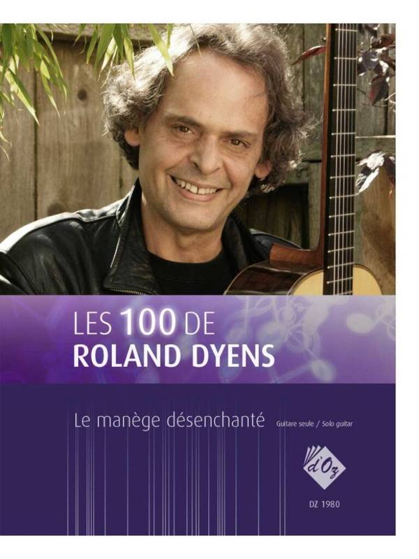 Les 100 de Roland Dyens - Le manège désenchanté&nbsp;&nbsp;Gitarre&nbsp;&nbsp;Buch