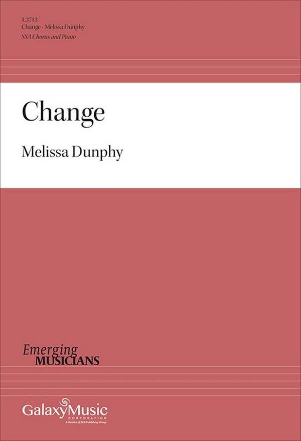 Change&nbsp;&nbsp;SSA Choir and Piano&nbsp;&nbsp;Choral Score
