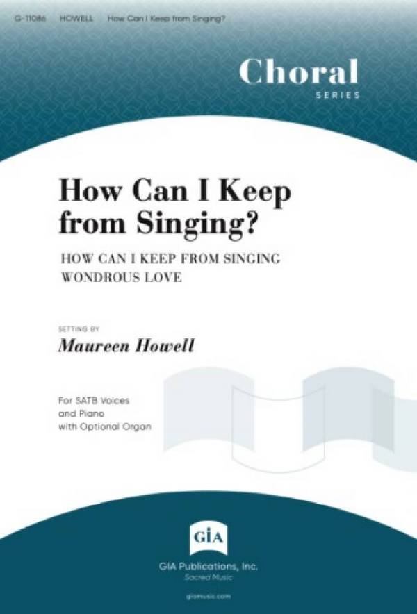 How Can I Keep from Singing?&nbsp;&nbsp;SATB and Piano, Opt. Organ&nbsp;&nbsp;Choral Score