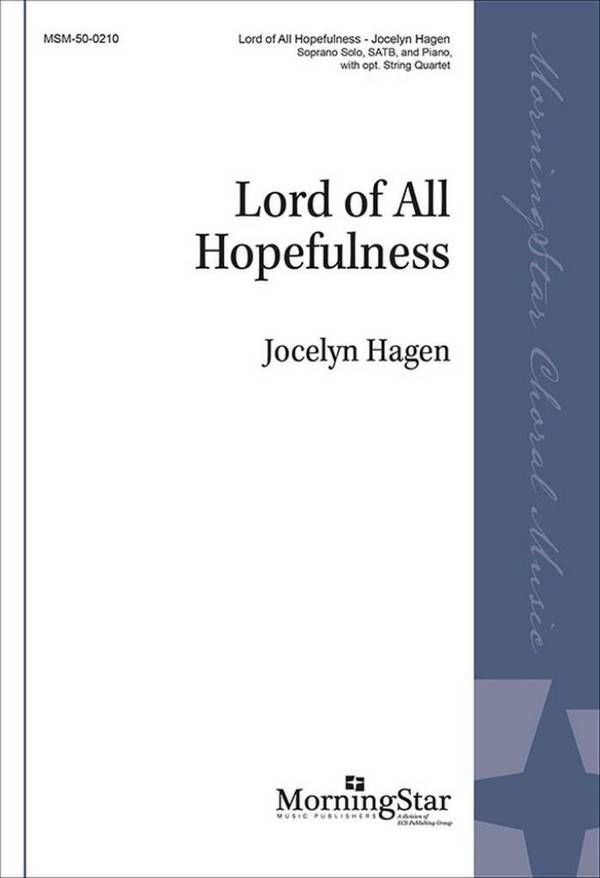 Lord of All Hopefulness&nbsp;&nbsp;Soprano Solo, SATB, and Piano, opt. String Quartet&nbsp;&nbsp;Choral Score