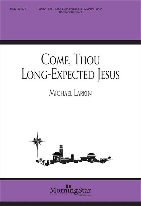 Come, Thou Long Expected Jesus&nbsp;&nbsp;SATB and Keyboard&nbsp;&nbsp;Choral Score