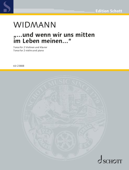 ...und wenn wir uns mitten im Leben meinen...  2 Violinen und Klavier  Partitur und Stimmen