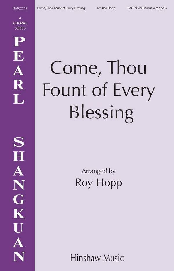 Come, Thou Fount Of Every Blessing&nbsp;&nbsp;SATB a Cappella&nbsp;&nbsp;Choral Score