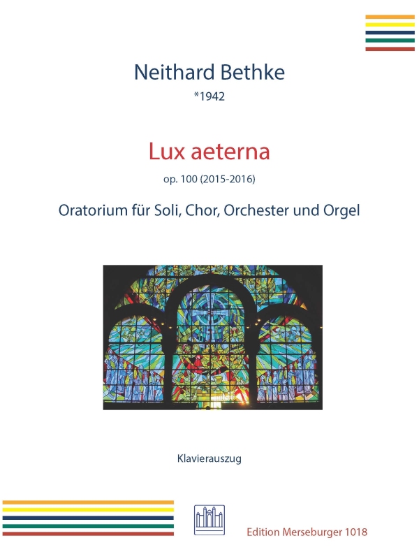 Lux aeterna op.100 (2015-2016)  für Soli, gem Chor, Orchester und Orgel  Klavierauszug (la)