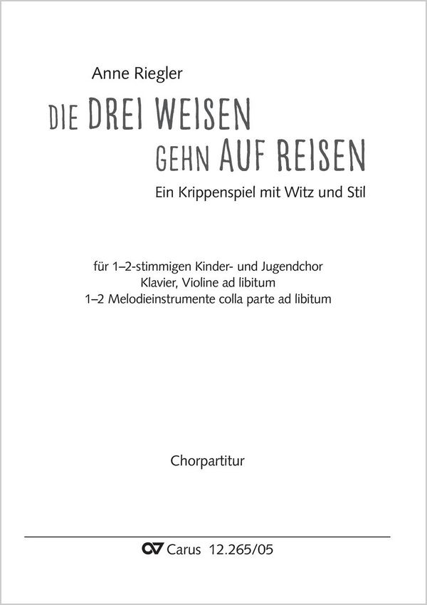 Die drei Weisen gehn auf Reisen  12stg Kinder- und Jugendchor, Soli, Sprechrollen, Pfte, [Vl], [12 Melodieinstr colla parte]  Chorpartitur