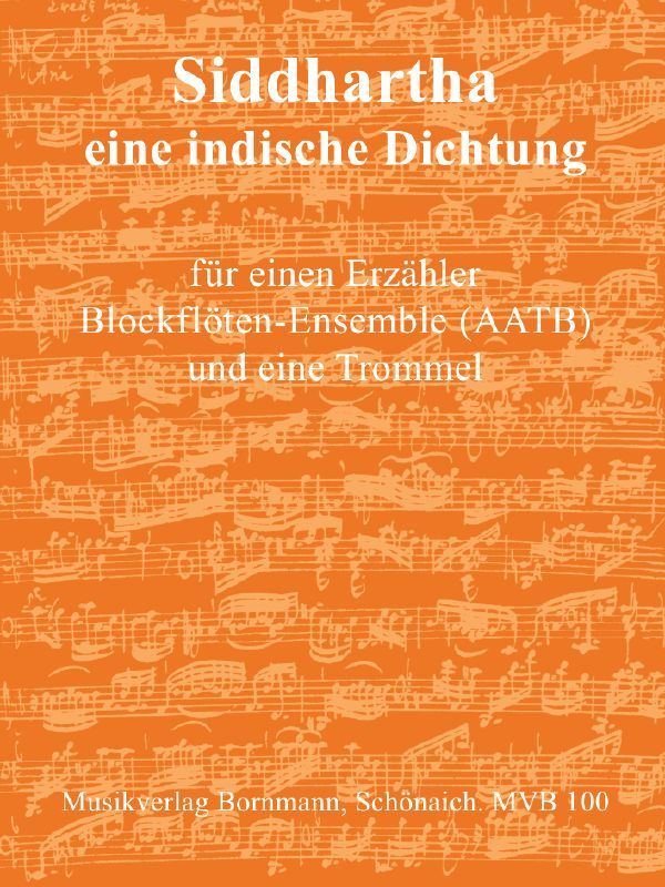 Siddharta&nbsp;&nbsp;für Sprecher, Blockflötenensemble (AATB) und Trommel&nbsp;&nbsp;Partitur