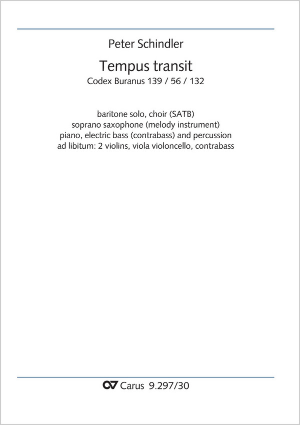 Tempus transit&nbsp;&nbsp;Soli SBar, Coro SATB, S-Sax (Melodieinstr in C), Pfte, Jazz-Bass (Cb), Perc, [2 Vl, Va, Vc, Cb]&nbsp;&nbsp;Partitur
