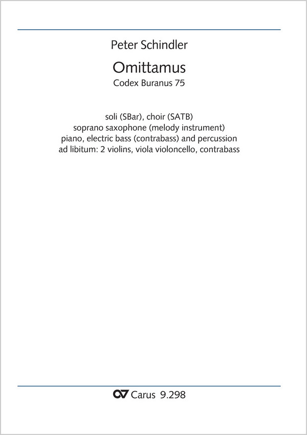 Omittamus&nbsp;&nbsp;Soli SBar, Coro SATB, S-Sax (Melodieinstr in C), Pfte, Jazz-Bass (Cb), Perc, [2 Vl, Va, Vc, Cb]&nbsp;&nbsp;Partitur