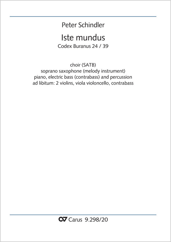 Iste mundus&nbsp;&nbsp;Coro SATB, S-Sax (Melodieinstr in C), Pfte, Jazz-Bass (Cb), Perc, [2 Vl, Va, Vc, Cb]&nbsp;&nbsp;Partitur