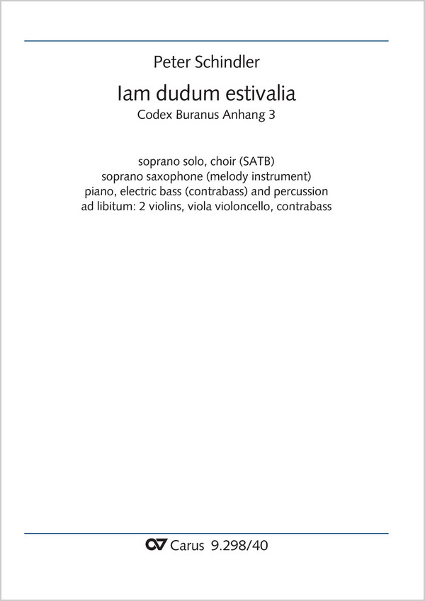 Iam dudum estivalia&nbsp;&nbsp;Solo S, Coro SATB, S-Sax (Melodieinstr in C), Pfte, Jazz-Bass (Cb), Perc, [2 Vl, Va, Vc, Cb]&nbsp;&nbsp;Partitur