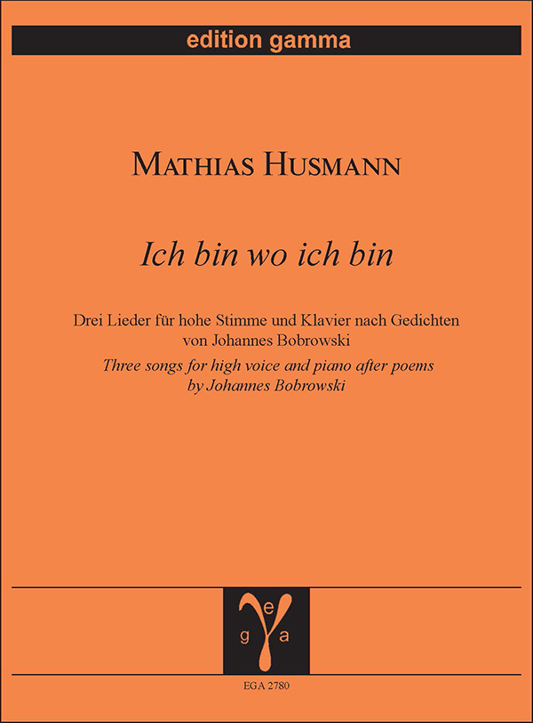 Ich bin wo ich bin  für hohe Singstimme (Sopran) und Klavier   