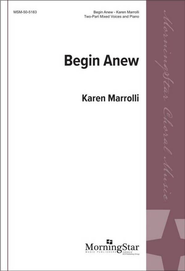 Begin Anew  Gemischter Chor mit Klavier/Orgel  Chorpartitur