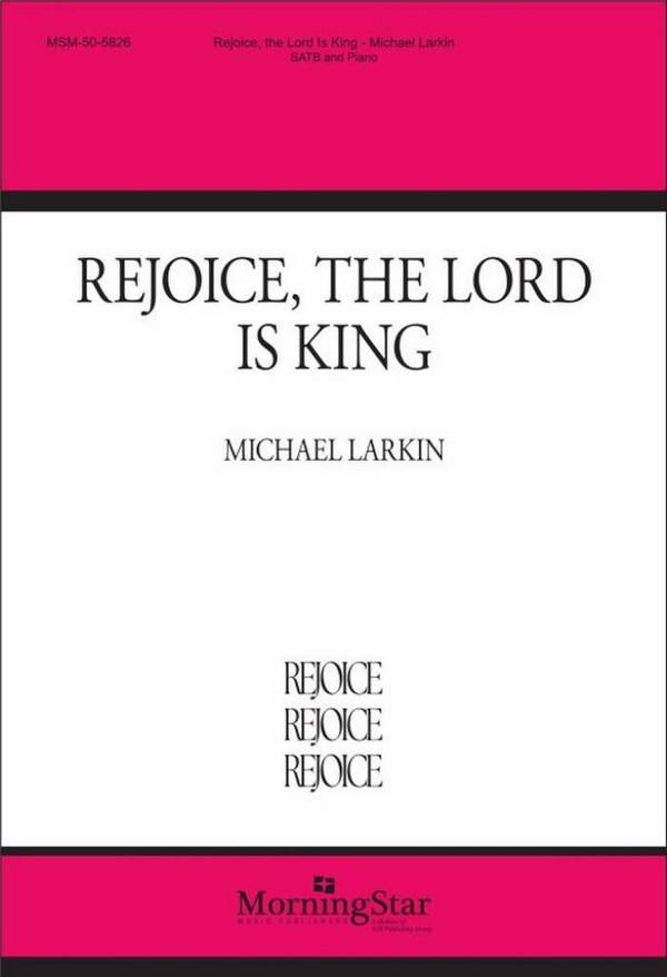 Rejoice, the Lord Is King&nbsp;&nbsp;Gemischter Chor mit Klavier/Orgel&nbsp;&nbsp;Chorpartitur