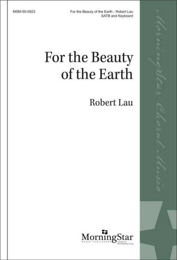 For the Beauty of the Earth&nbsp;&nbsp;Gemischter Chor mit Klavier/Orgel&nbsp;&nbsp;Chorpartitur