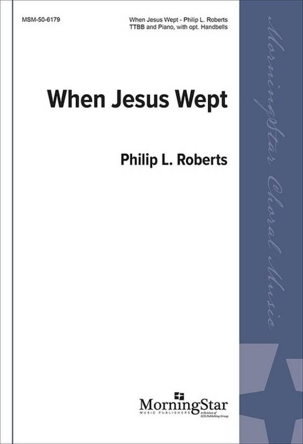When Jesus Wept&nbsp;&nbsp;Männerchor mit Klavier/Orgel&nbsp;&nbsp;Chorpartitur