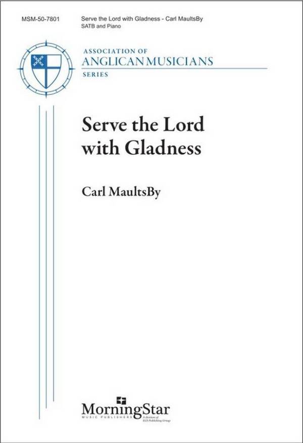 Serve the Lord with Gladness&nbsp;&nbsp;Gemischter Chor mit Klavier/Orgel&nbsp;&nbsp;Chorpartitur