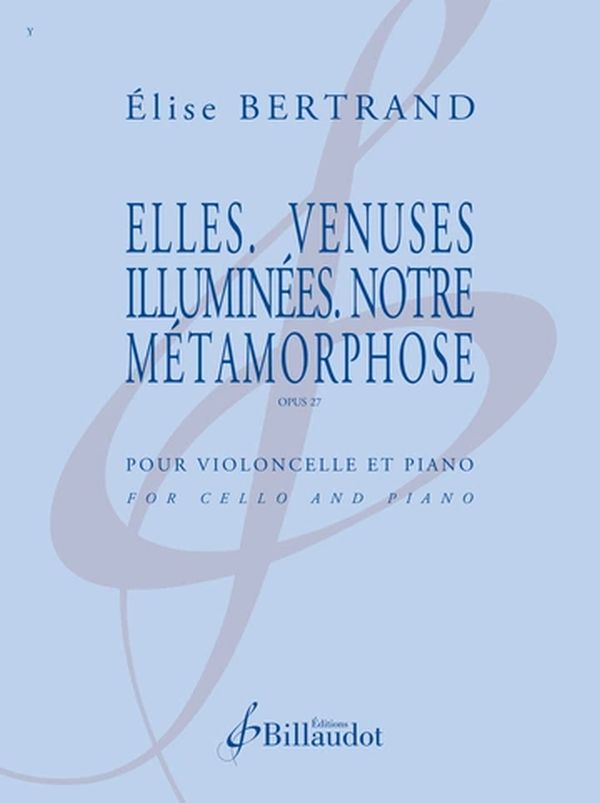 Elles. Venuses illuminées. Notre Métamorphose op.27&nbsp;&nbsp;pour violoncelle et piano&nbsp;&nbsp; 