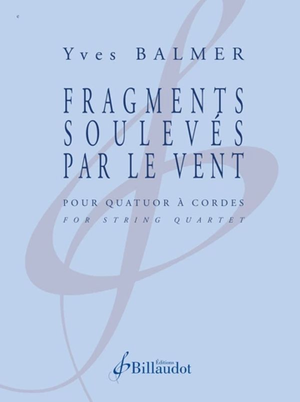 Fragments soulevés par le Vent&nbsp;&nbsp;pour quatuor à cordes&nbsp;&nbsp;partition et parties