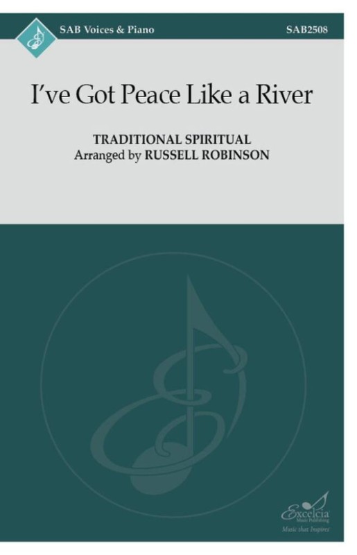 I've Got Peace Like a River&nbsp;&nbsp;Gemischter Chor mit Begleitung&nbsp;&nbsp;Chorpartitur
