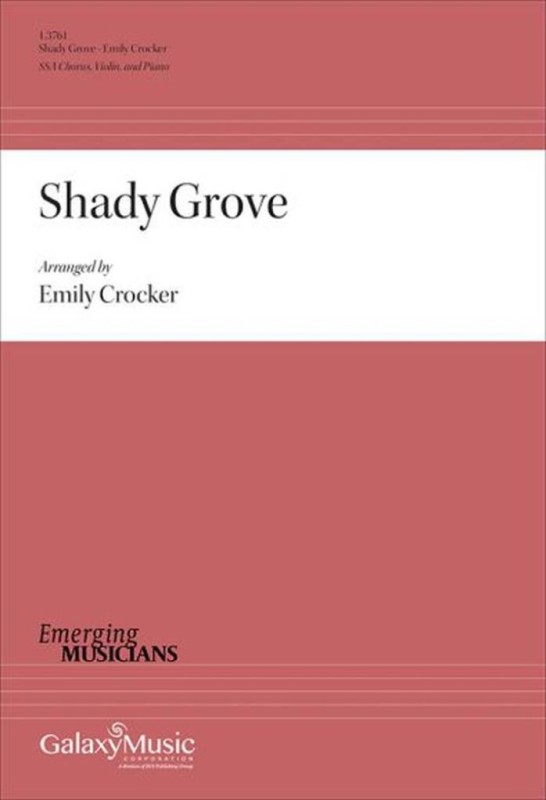 Shady Grove&nbsp;&nbsp;Gemischter Chor mit Begleitung&nbsp;&nbsp;Chorpartitur