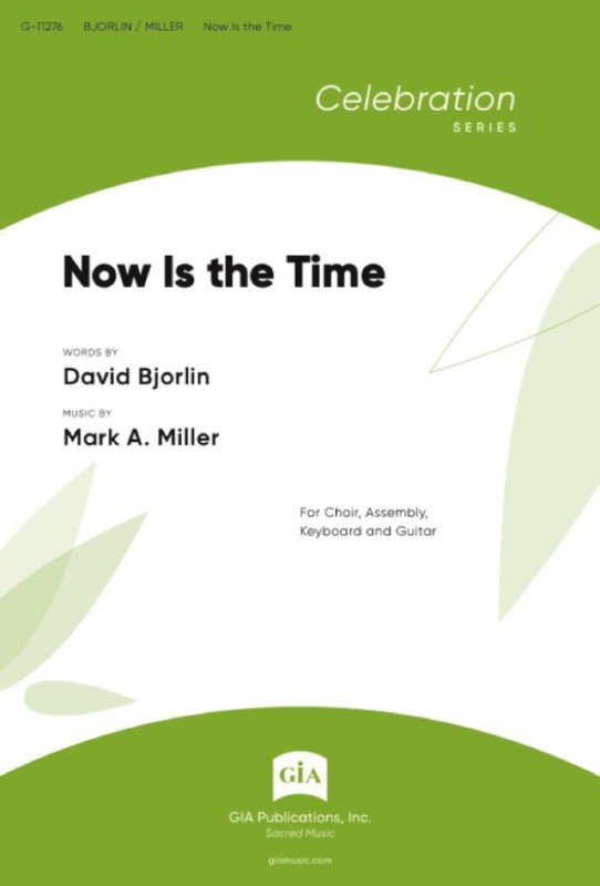 Now Is the Time - Guitar edition&nbsp;&nbsp;Gemischter Chor mit Klavier/Orgel&nbsp;&nbsp;Einzelstimme