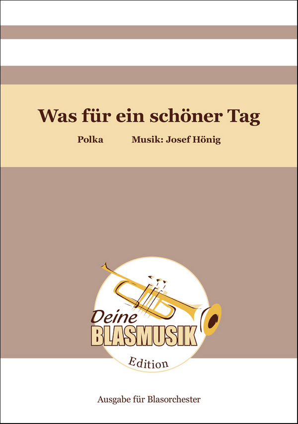 Was für ein schöner Tag&nbsp;&nbsp;Blasorchester&nbsp;&nbsp;Direktion + Stimmen