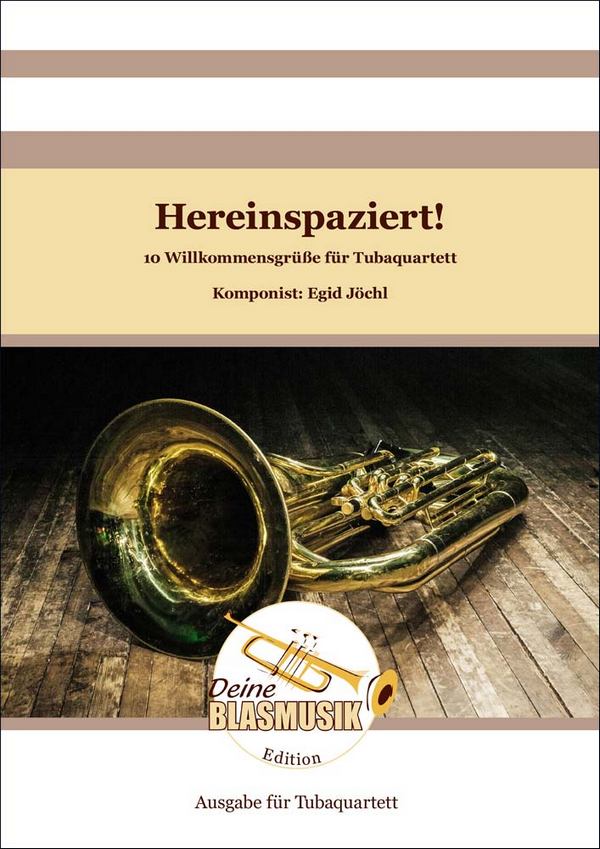 Hereinspaziert! - 10 Willkommensgrüsse für Tubaquartett&nbsp;&nbsp;Solo & Ensemble&nbsp;&nbsp;