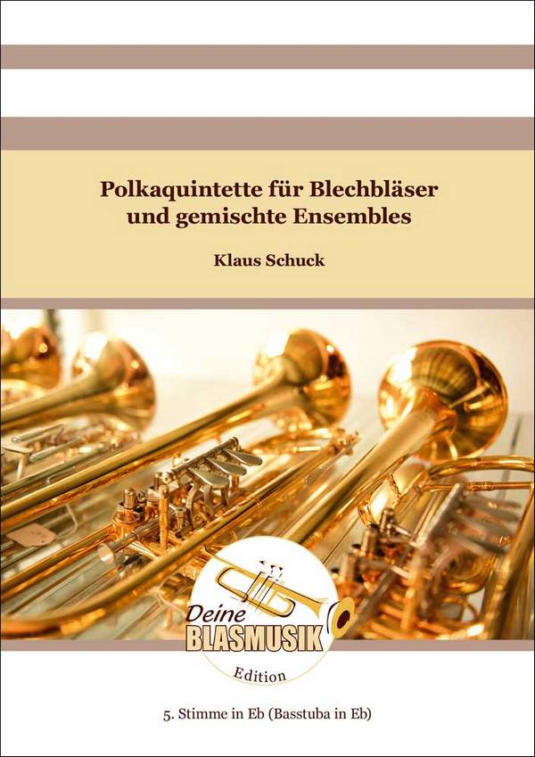 Polkaquintette für Blechbläser und gemischte Ensembles 5. Stimme in Es (Basstuba in Es)&nbsp;&nbsp;Solo & Ensemble&nbsp;&nbsp;Einzelstimme