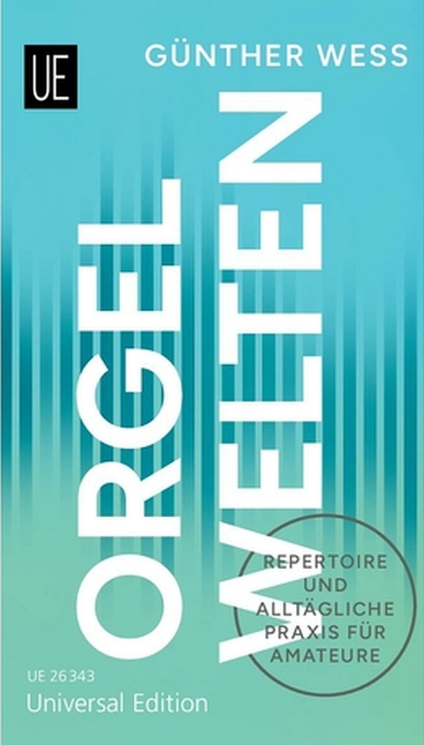 Orgel-Welten&nbsp;&nbsp;Repertoire und alltägliche Praxis für Amateure&nbsp;&nbsp;Hardcover