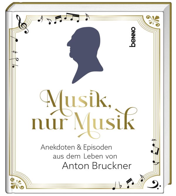 Musik, nur Musik: Anekdoten und Geschichten aus dem Leben  von Anton Bruckner  Hardcover