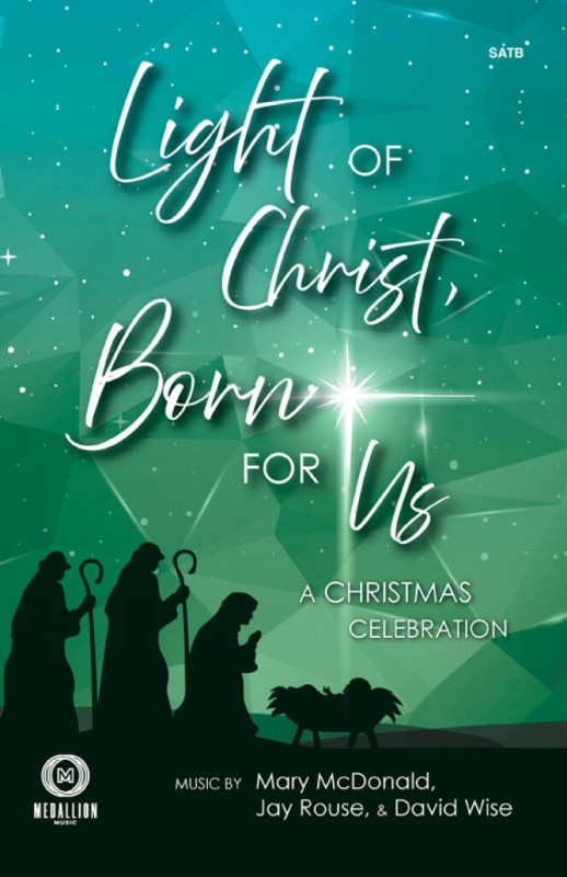 Light of Christ, Born for Us&nbsp;&nbsp;Gemischter Chor mit Begleitung&nbsp;&nbsp;Buch