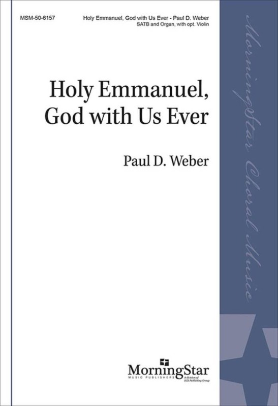 Holy Emmanuel, God with Us Ever  Gemischter Chor mit Klavier/Orgel  Chorpartitur