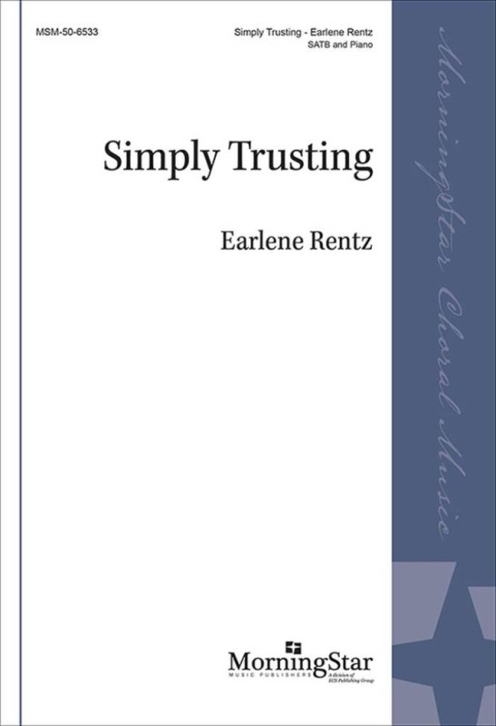 Simply Trusting&nbsp;&nbsp;Gemischter Chor mit Klavier/Orgel&nbsp;&nbsp;Chorpartitur
