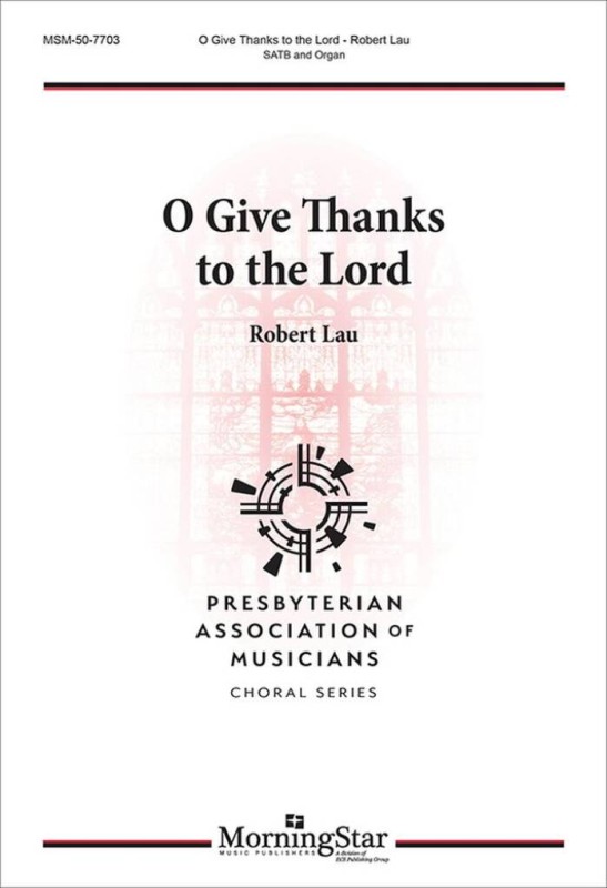 O Give Thanks to the Lord&nbsp;&nbsp;Gemischter Chor mit Klavier/Orgel&nbsp;&nbsp;Chorpartitur