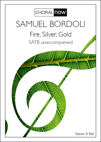 Fire, Silver, Gold. SATB&nbsp;&nbsp;SATB&nbsp;&nbsp;