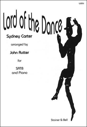 Lord of the Dance. SATB and Piano arr. John Rutter  SATB and Piano  