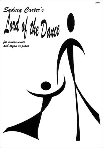 Lord of the Dance. Unison  Unison voices and organ or piano  