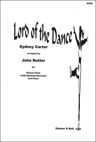 Lord of the Dance. Unison arr. John Rutter  Unison Voices (with optional descant) and piano  
