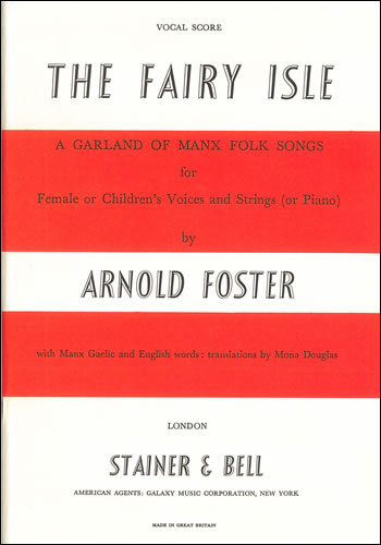 The Fairy Isle: A Garland of Manx Folksong. Vocal Score&nbsp;&nbsp;SSA & String Orchestra (or Piano)&nbsp;&nbsp;