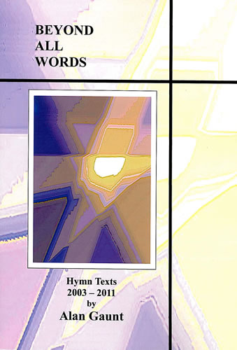 Beyond All Words. Hymn Texts 2003-2011  Hymns  