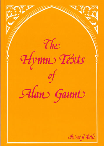 Hymn Texts of Alan Gaunt, The  Hymns  