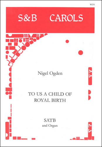 To us a child of royal birth  SATB & Organ  